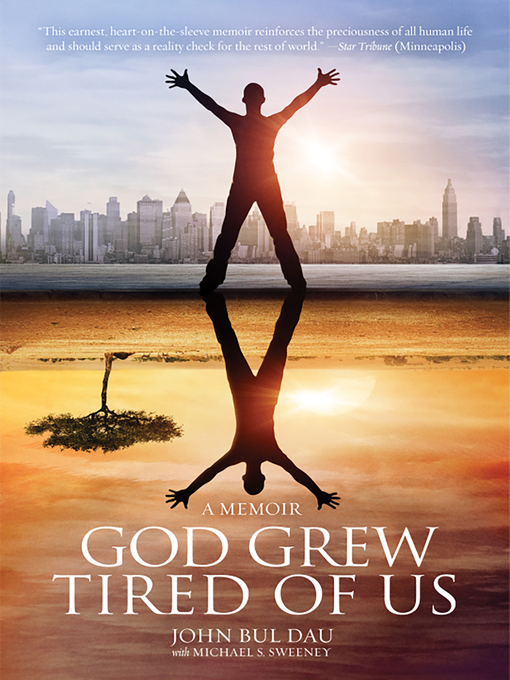 Title details for God Grew Tired of Us by John Bul Dau - Available